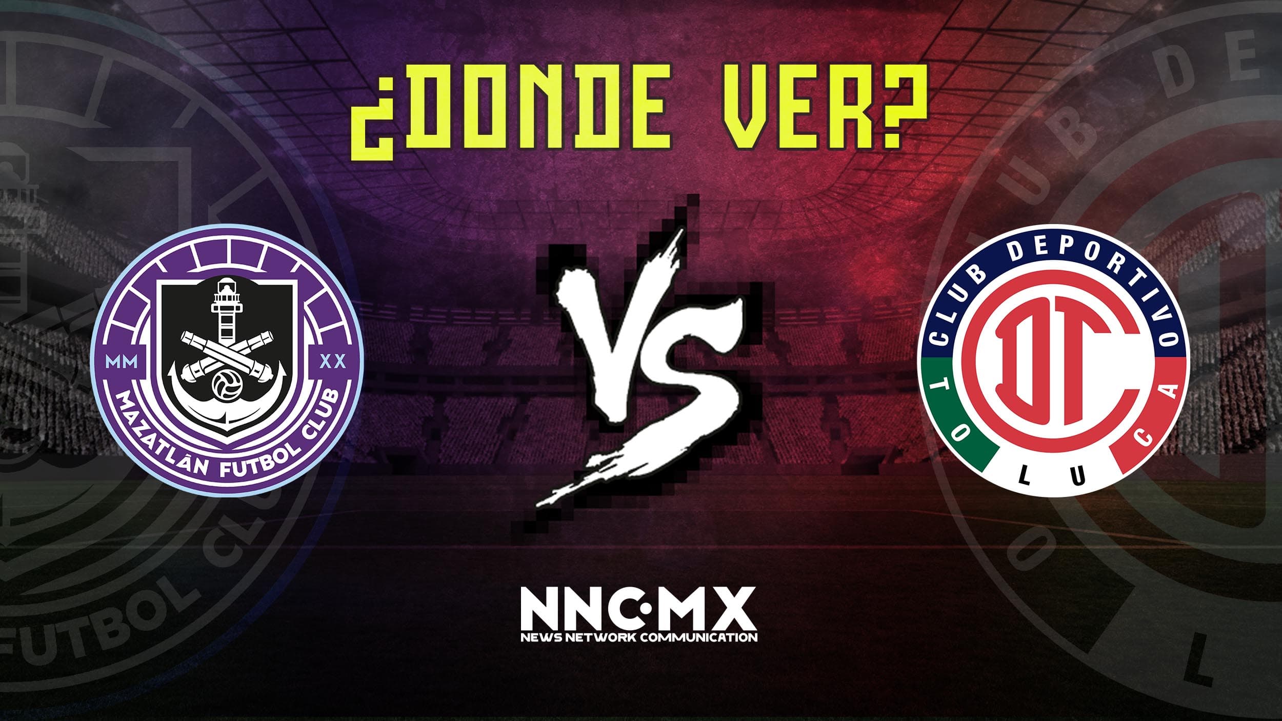 Mazatlan vs Toluca: Horario, Dónde VER y Alineaciones — Jornada 16 Clausura 2026