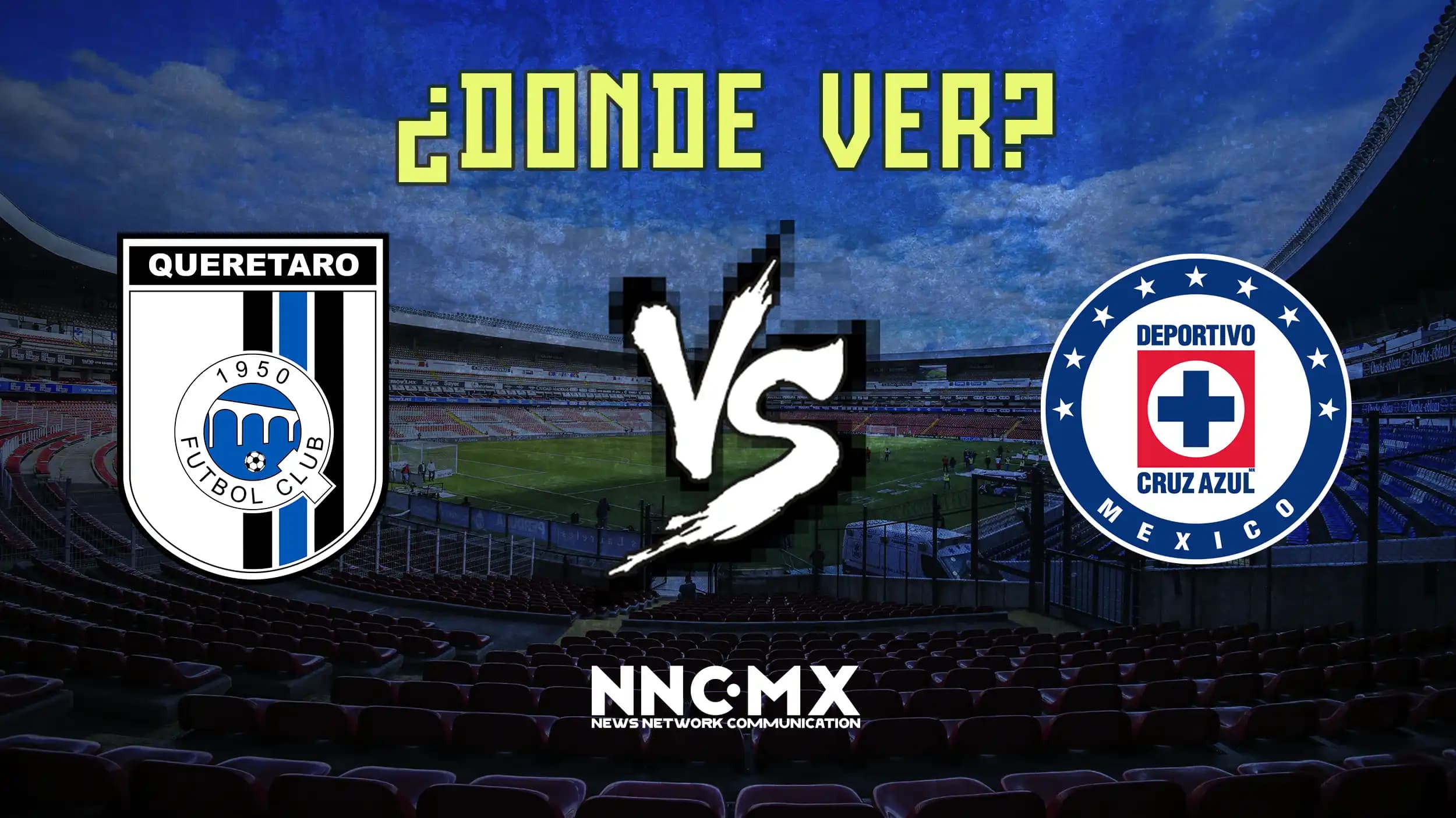 Queretaro vs Cruz Azul: Horario, Dónde VER y Alineaciones — Jornada 16 Clausura 2026