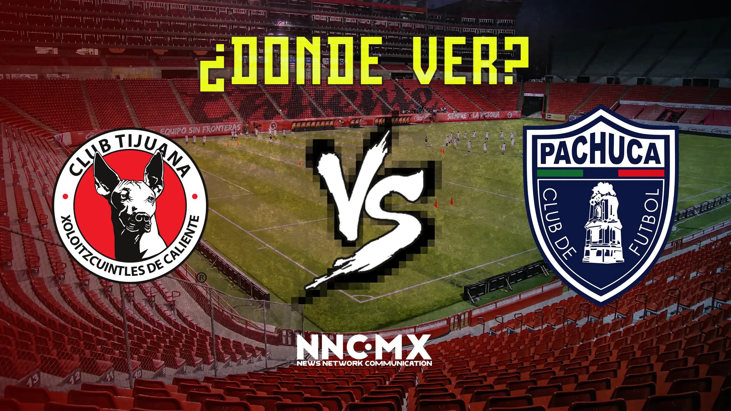 Tijuana vs Pachuca: Horario, Dónde VER y Alineaciones — Jornada 16 Clausura 2026