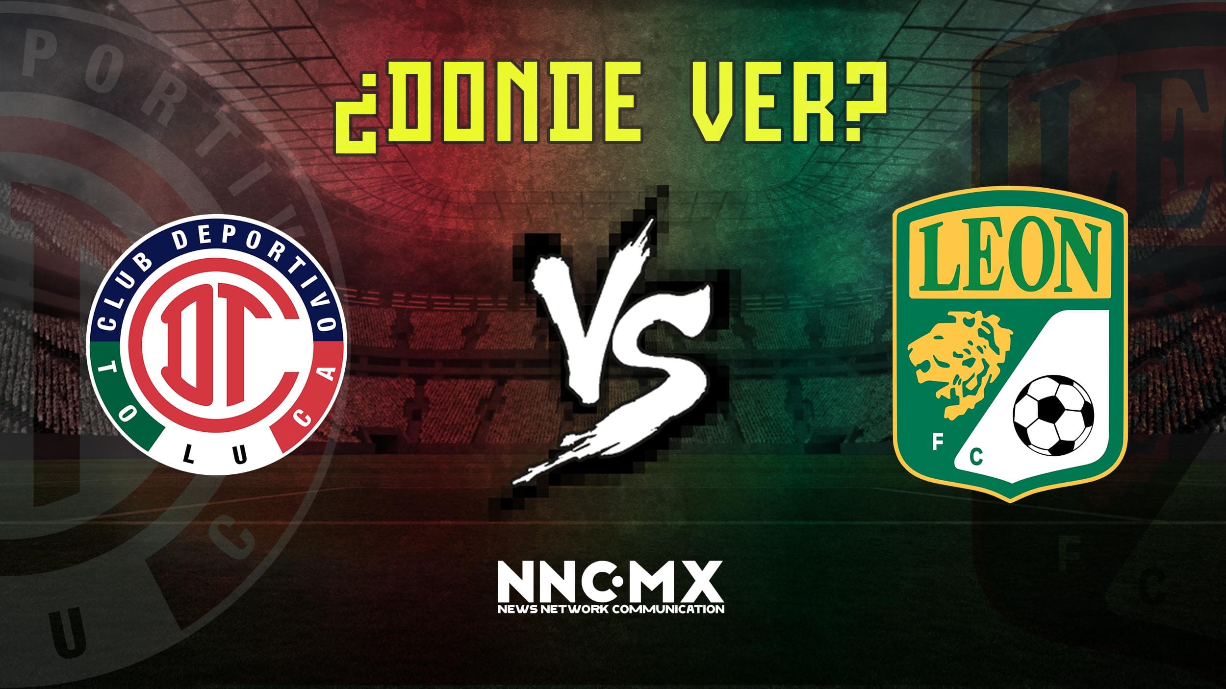 Toluca vs Leon: Horario, Dónde VER y Alineaciones — Jornada 17 Clausura 2026