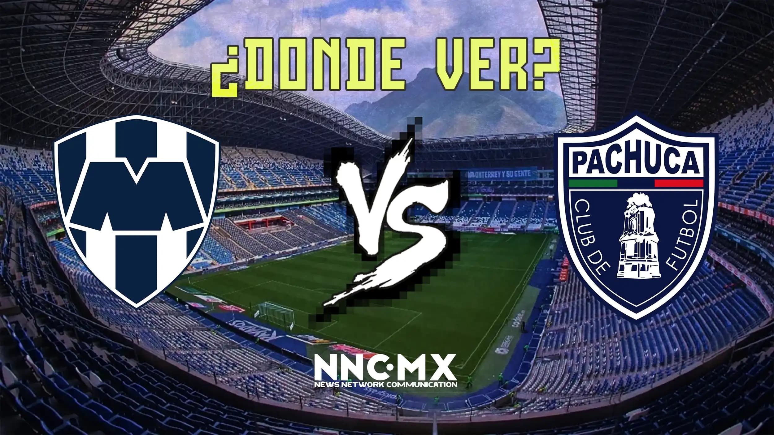 Monterrey vs Pachuca: Horario, Dónde VER y Alineaciones — Jornada 15 Clausura 2026