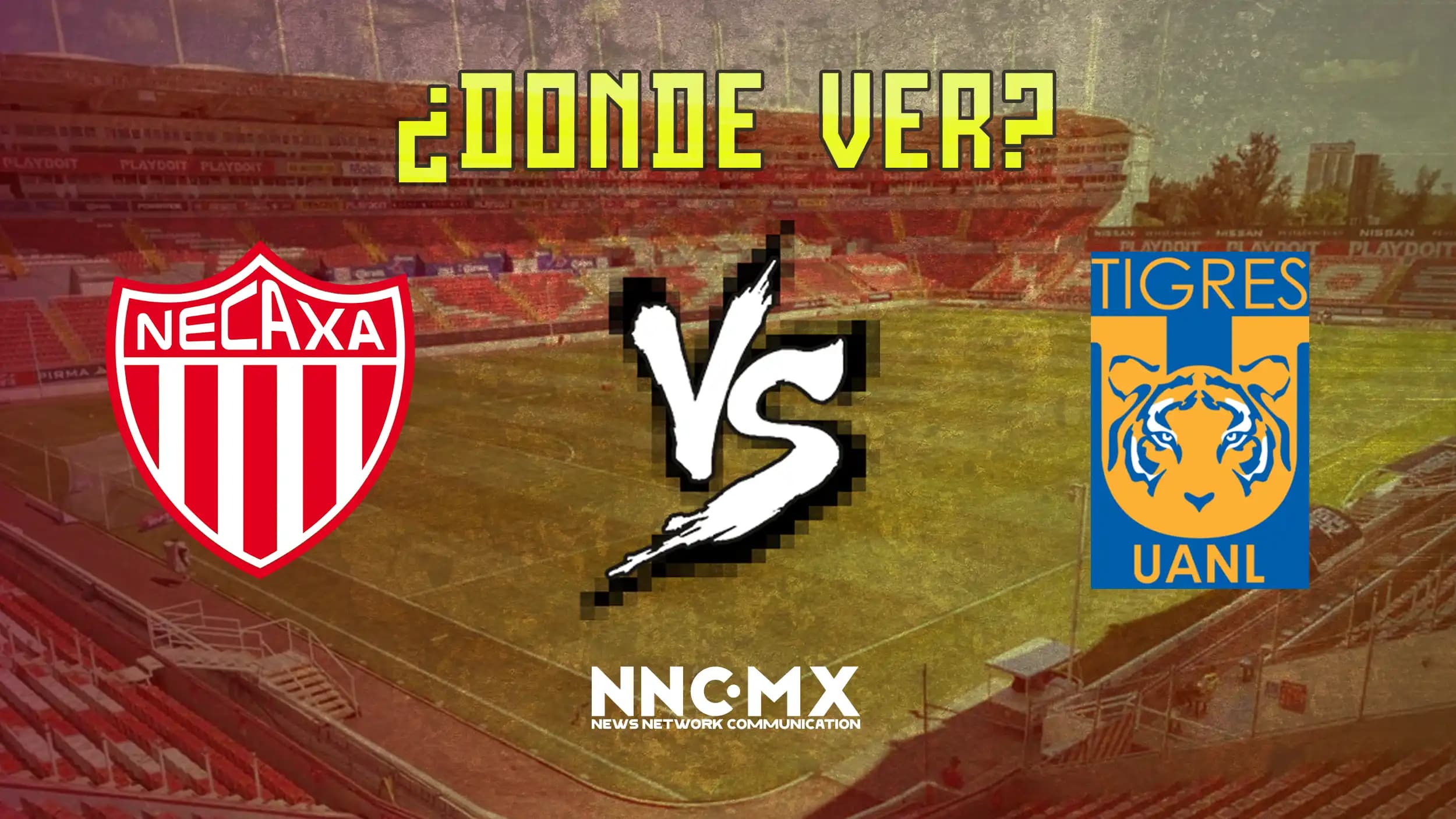 Necaxa vs Tigres: Horario, Dónde VER y Alineaciones — Jornada 15 Clausura 2026