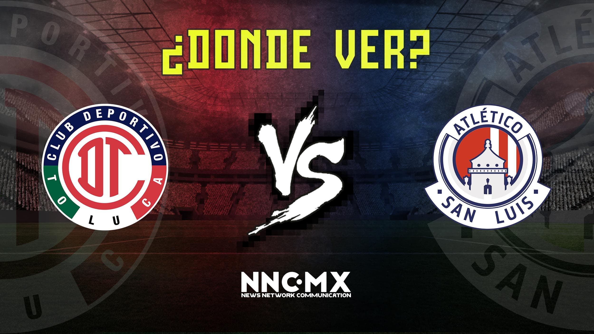 Toluca vs San Luis: Horario, Dónde VER y Alineaciones — Jornada 14 Clausura 2026