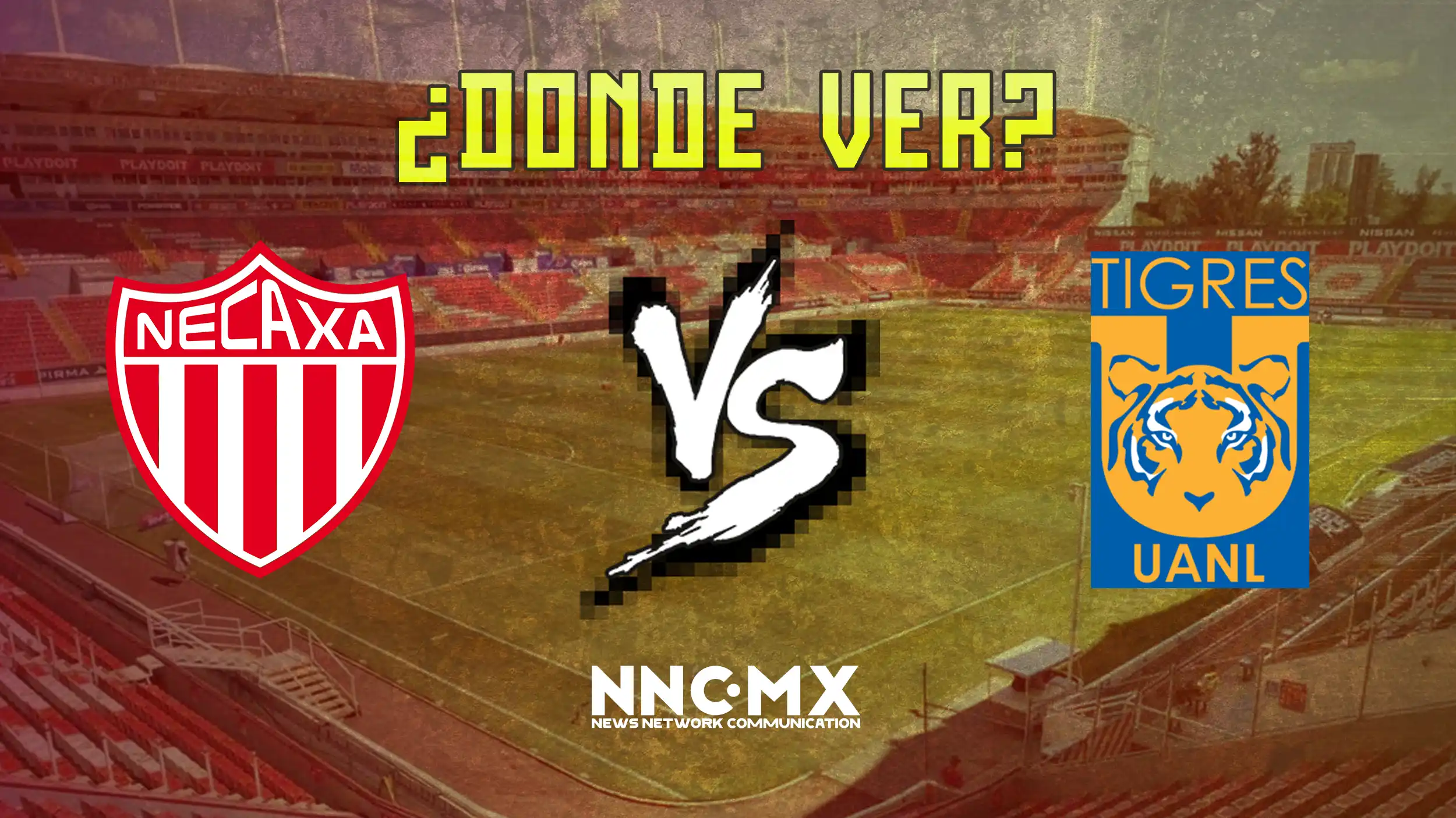 Necaxa vs Tigres: Horario, Dónde VER y Alineaciones — Jornada 15 Clausura 2026
